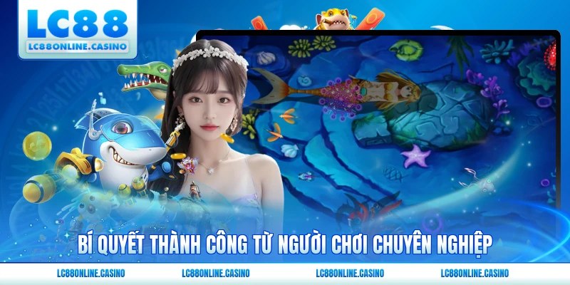 Bí quyết thành công từ người chơi chuyên nghiệp