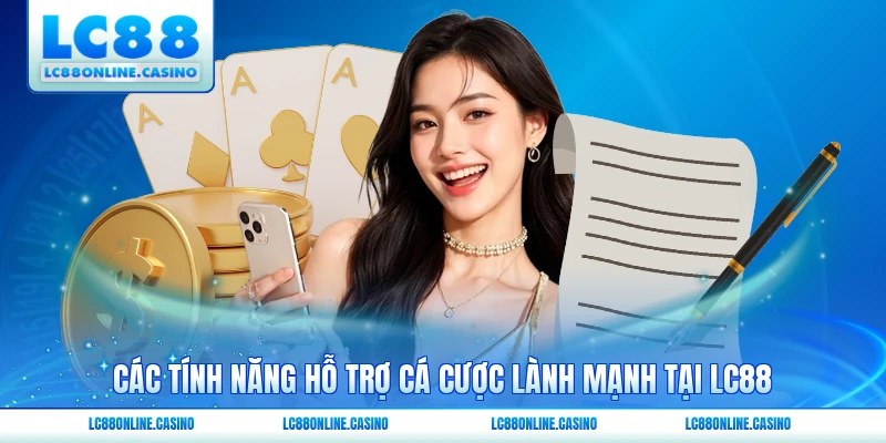 Các tính năng hỗ trợ cá cược lành mạnh tại LC88