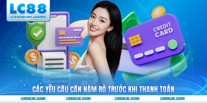 Các yêu cầu cần nắm rõ trước khi thanh toán