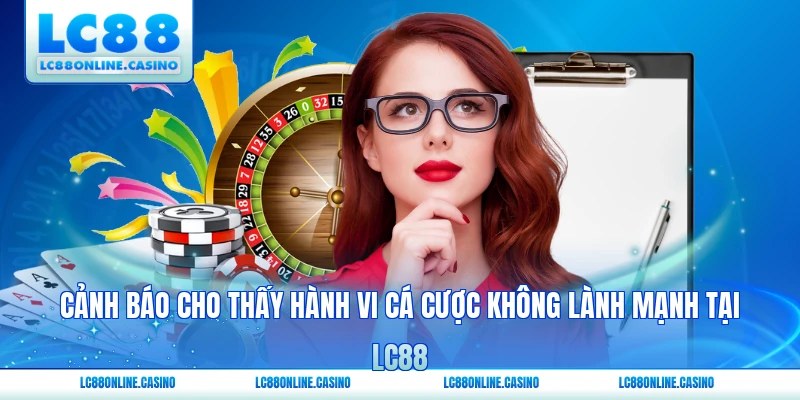 Cảnh báo cho thấy hành vi cá cược không lành mạnh tại LC88