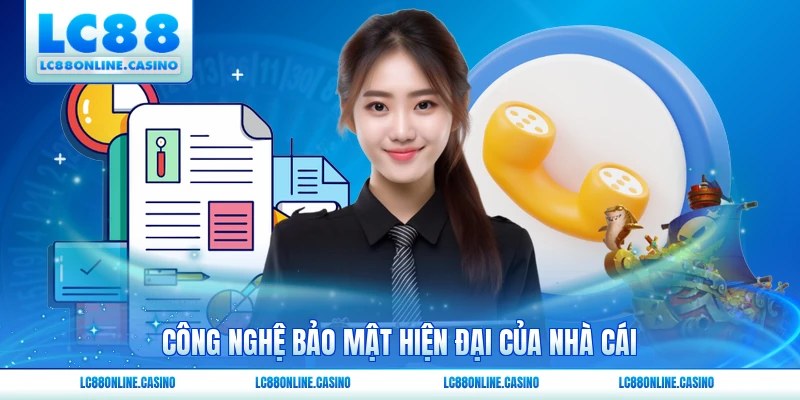 Công nghệ bảo mật hiện đại của nhà cái