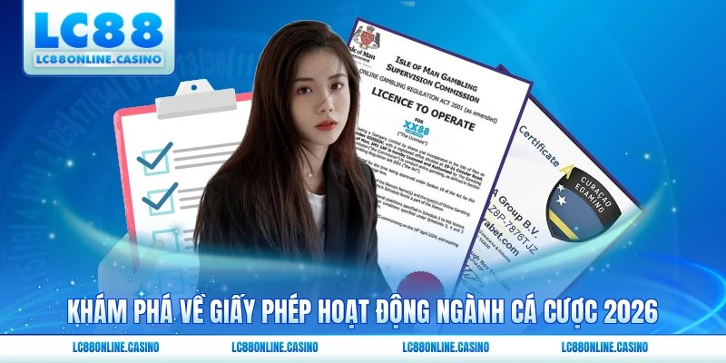 Khám phá về giấy phép hoạt động ngành cá cược 2026