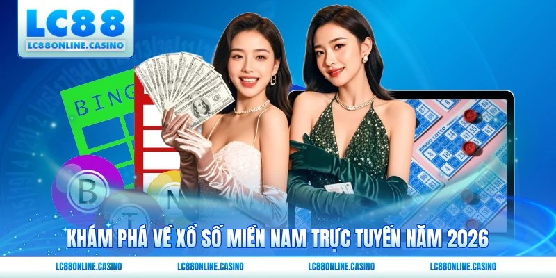 Khám phá về xổ số miền Nam trực tuyến năm 2026