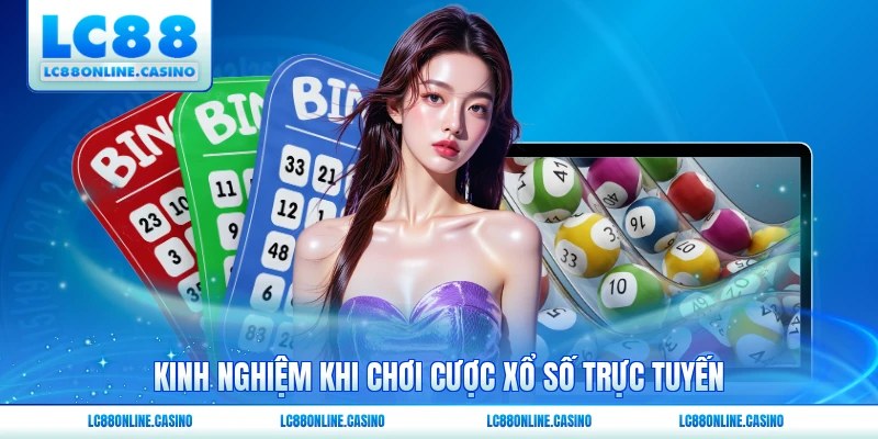 Kinh nghiệm khi chơi cược xổ số trực tuyến