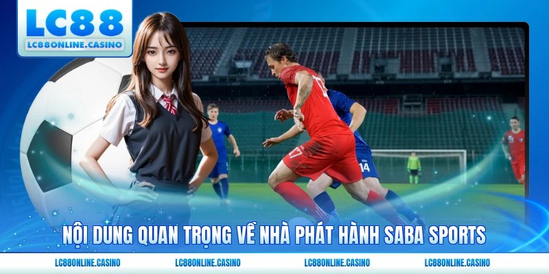 Nội dung quan trọng về nhà phát hành Saba Sports